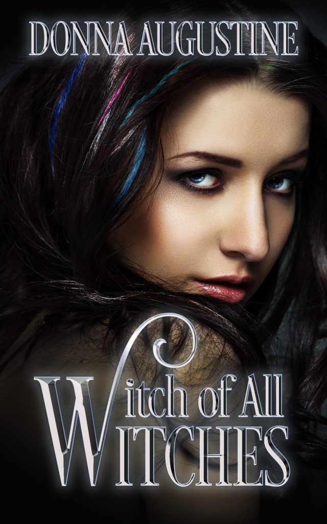 Cover of Witch of All Witches by Donna Augustine. Black-haired witch, with different colored streaks highlighting her hair, looking over her shoulder.